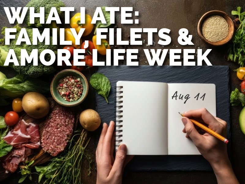 What I Ate This Week: Family, Closings & Culinary Celebrations (August 11-17 )