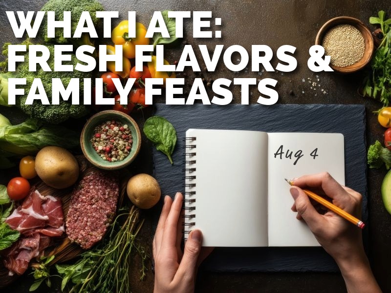 What i ate this week: fresh flavors and family feasts