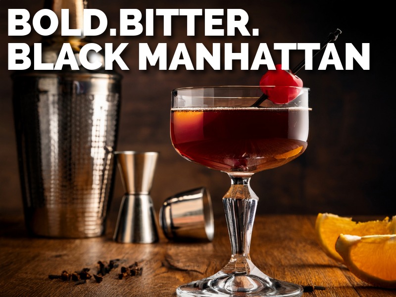 Bold. Bitter. Black Manhattan