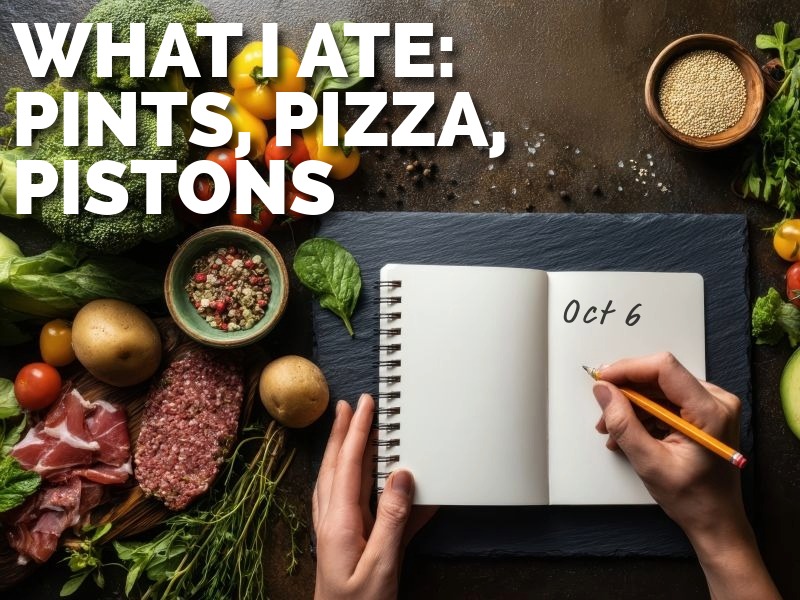 What I ate this week: Pints, Pizza, Pistons