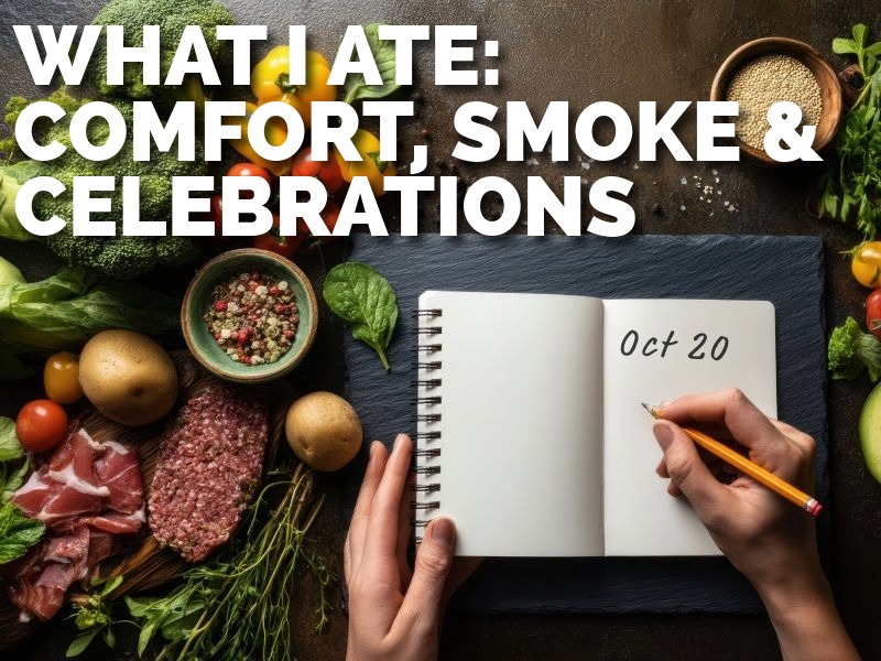 WHAT I ATE: COMFORT, SMOKE & CELEBRATIONS