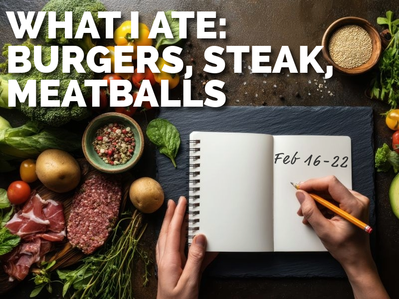 What I Ate This Week: Presidents Day Burgers, Steak Nights & Italian Comfort Cooking (Feb 16 – 22)