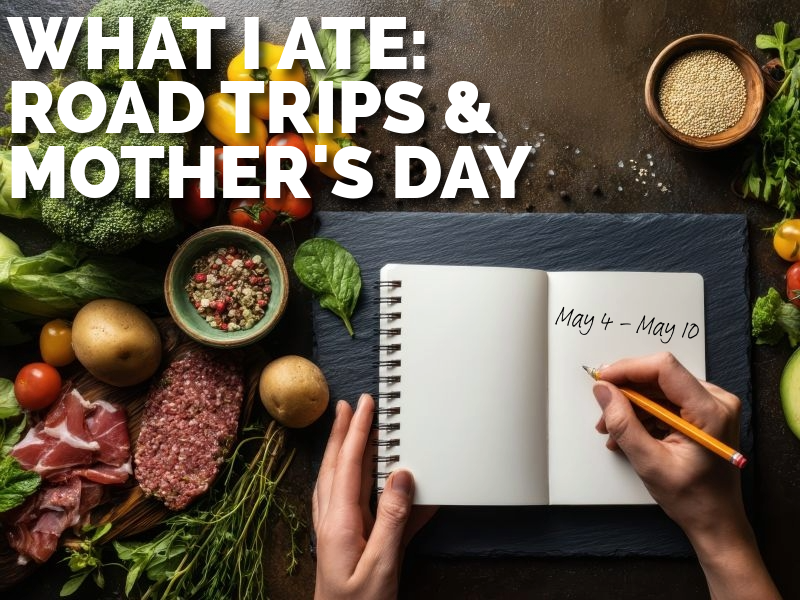 What I Ate This Week: A Drive Home, Local Easton Stops, and Mother’s Day at Spiga (May 4 – May 10)