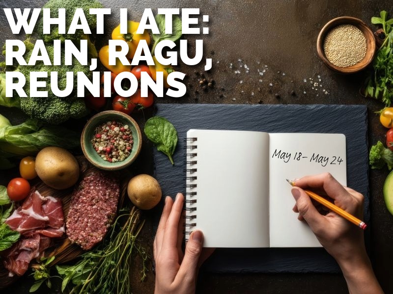 What I Ate This Week: Tacos in Newtown, Two-Pasta Nights, and a Rainy Memorial Day Feast (May 18 – May 25)